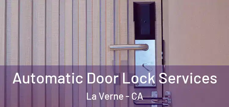 Automatic Door Lock Services La Verne - CA