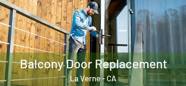  Balcony Door Replacement La Verne - CA