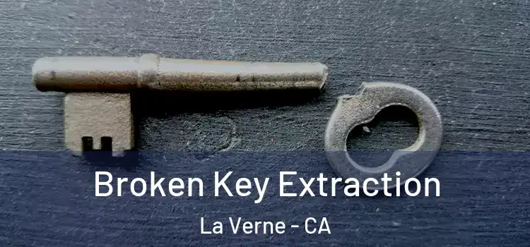  Broken Key Extraction La Verne - CA