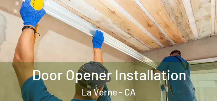 Door Opener Installation La Verne - CA
