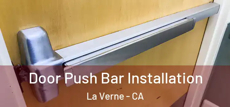 Door Push Bar Installation La Verne - CA