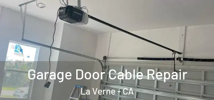  Garage Door Cable Repair La Verne - CA