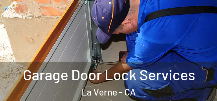 Garage Door Lock Services La Verne - CA