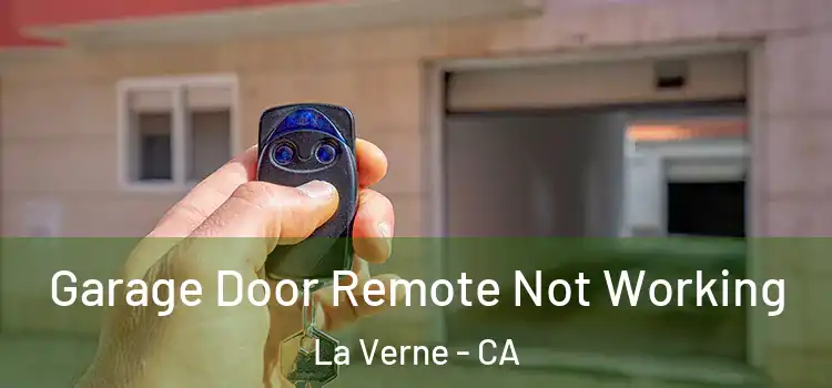  Garage Door Remote Not Working La Verne - CA
