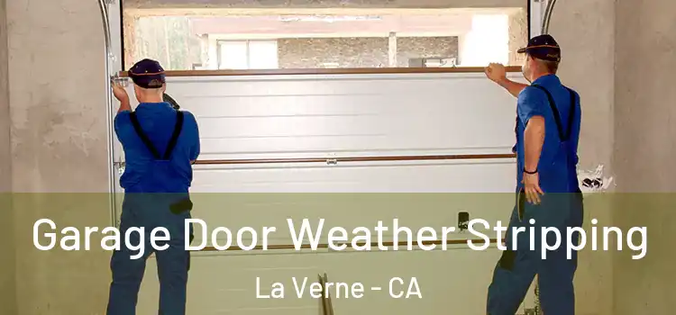  Garage Door Weather Stripping La Verne - CA
