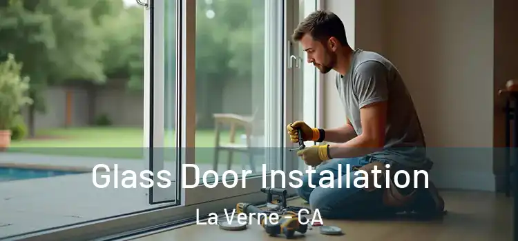 Glass Door Installation La Verne - CA