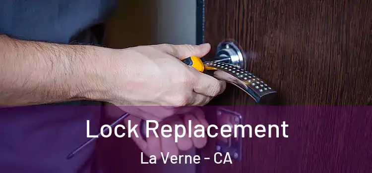 Lock Replacement La Verne - CA