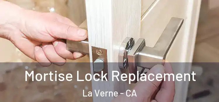 Mortise Lock Replacement La Verne - CA