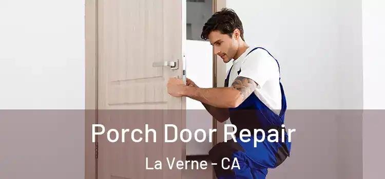  Porch Door Repair La Verne - CA