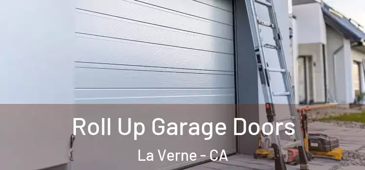  Roll Up Garage Doors La Verne - CA
