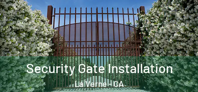 Security Gate Installation La Verne - CA