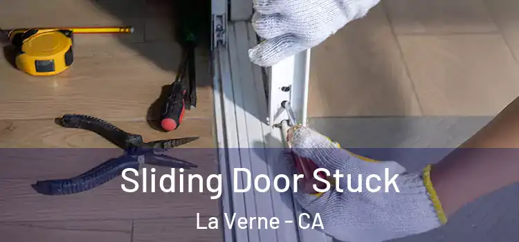 Sliding Door Stuck La Verne - CA